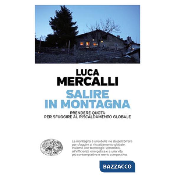 Salire in montagna. Prendere quota per sfuggire al riscaldamento globale