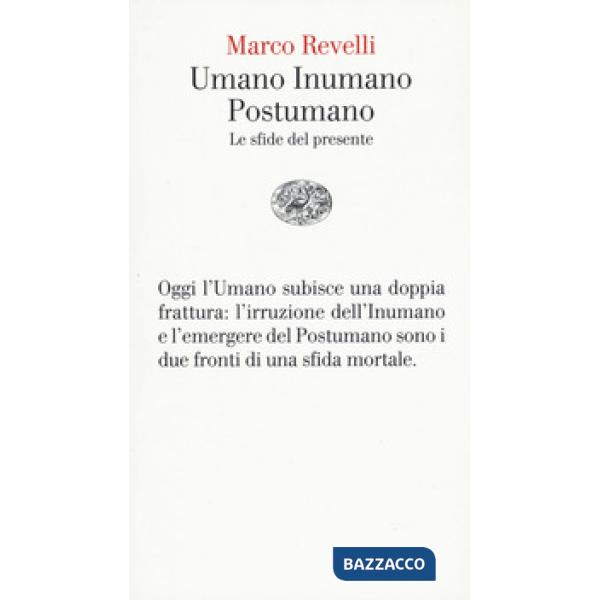 Umano Inumano Postumano. Le sfide del presente