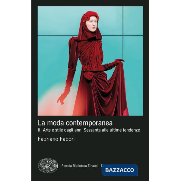 Moda contemporanea (La). Vol. 2: Arte e stile dagli anni Sessanta alle ultime tendenze