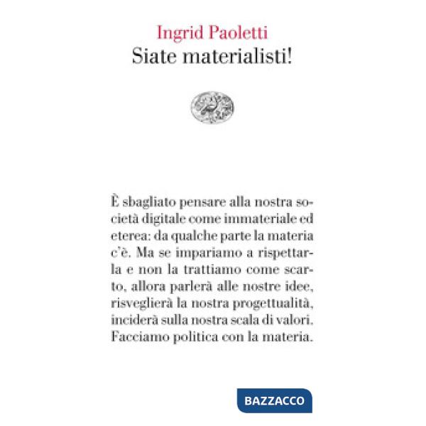 Siate materialisti!