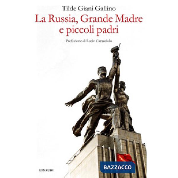 Russia, Grande Madre e piccoli padri (La)