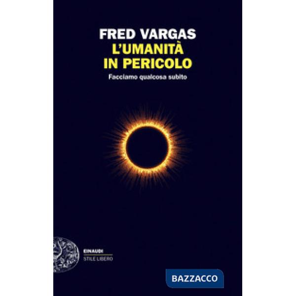 Umanità in pericolo. Facciamo qualcosa subito (L')