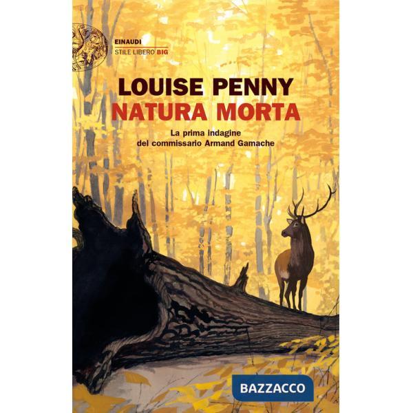 Natura morta. La prima indagine del commissario Armand Gamache