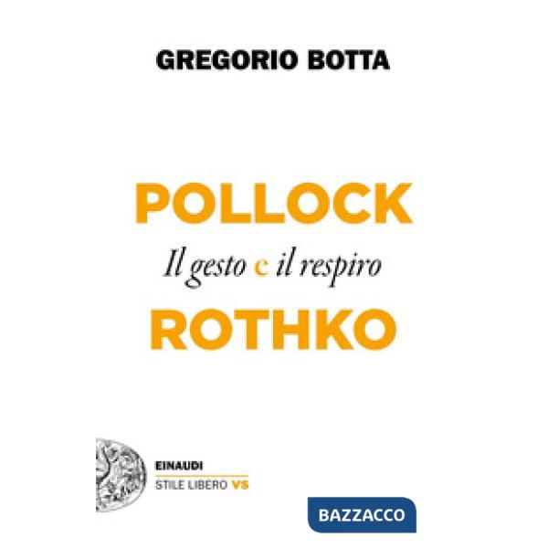 Pollock e Rothko. Il gesto e il respiro