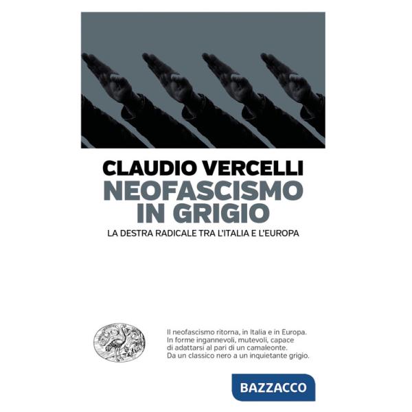 Neofascismo in grigio. La destra radicale tra l'Italia e l'Europa