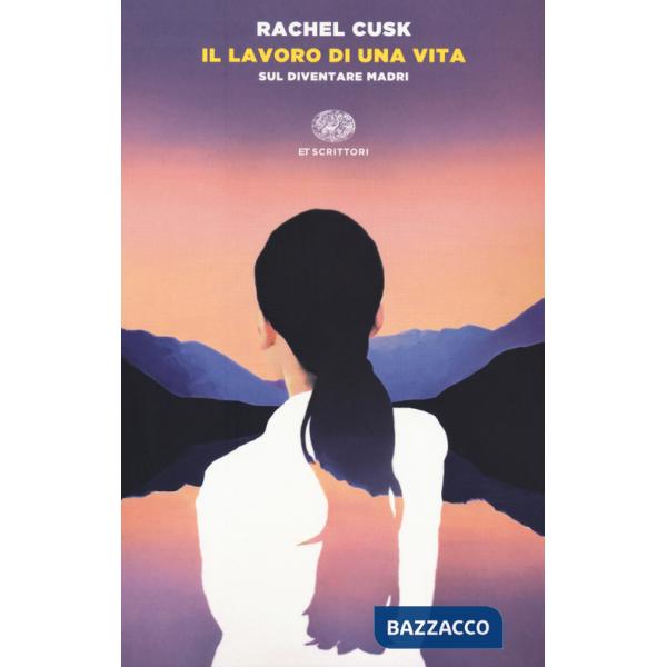 Lavoro di una vita. Sul diventare madri (Il)