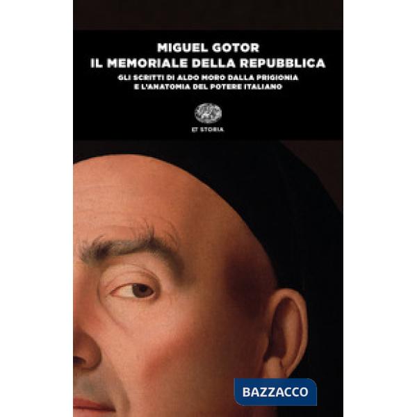 Memoriale della Repubblica. Gli scritti di Aldo Moro dalla prigionia e l'anatomia del potere italiano (Il)