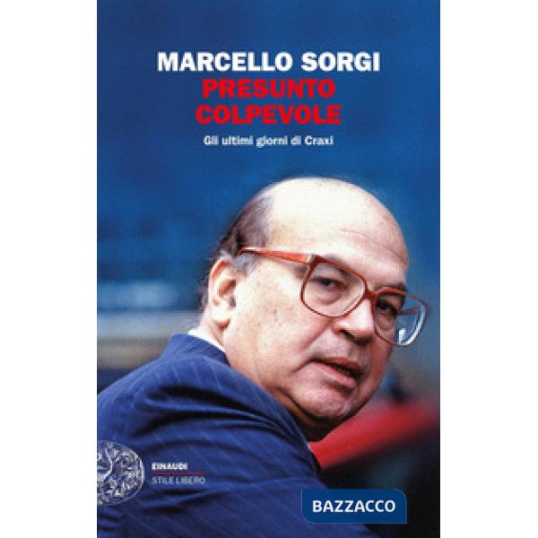Presunto colpevole. Gli ultimi giorni di Craxi