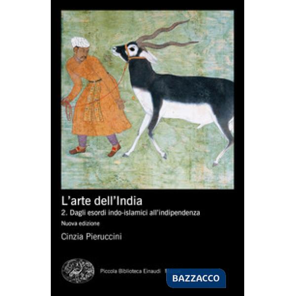 Arte dell'India. Nuova ediz. (L'). Vol. 2: Dagli esordi indo-islamici all'indipendenza