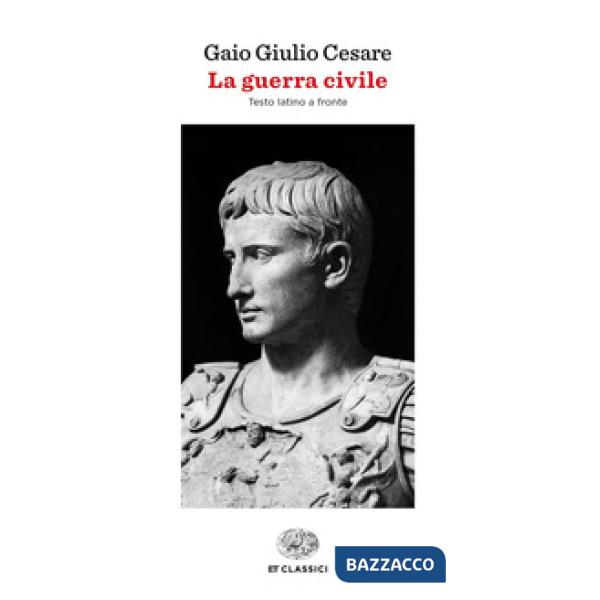 Guerra civile. Testo latino a fronte (La)