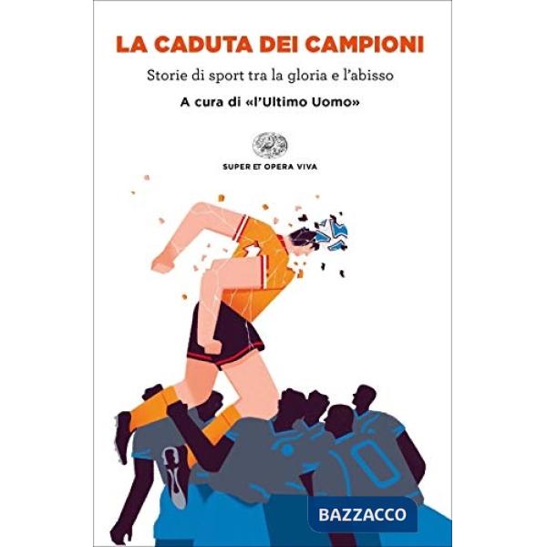 Caduta dei campioni. Storie di sport tra la gloria e l'abisso (La)