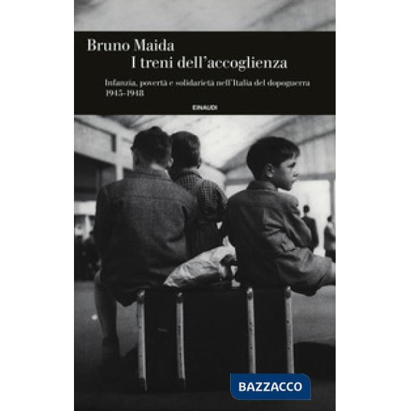 Treni dell'accoglienza. Infanzia, povertà e solidarietà nell'Italia del dopoguerra 1945-1948 (I)