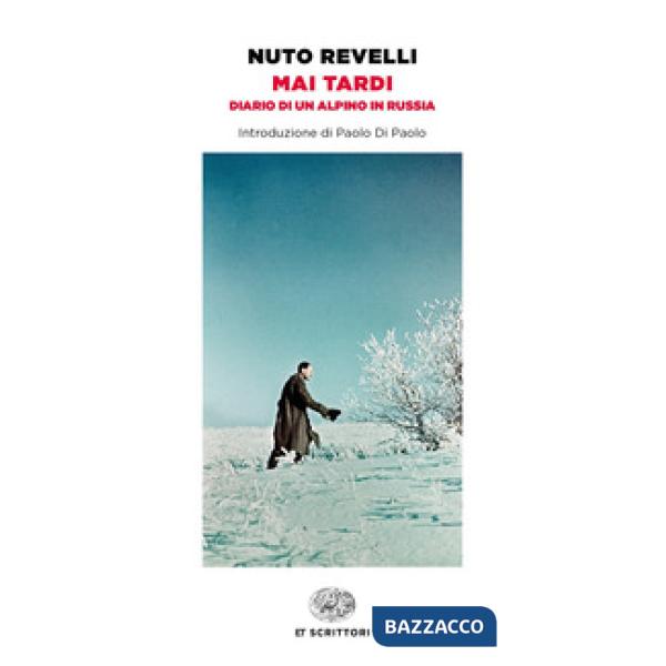 Mai tardi. Diario di un alpino in Russia