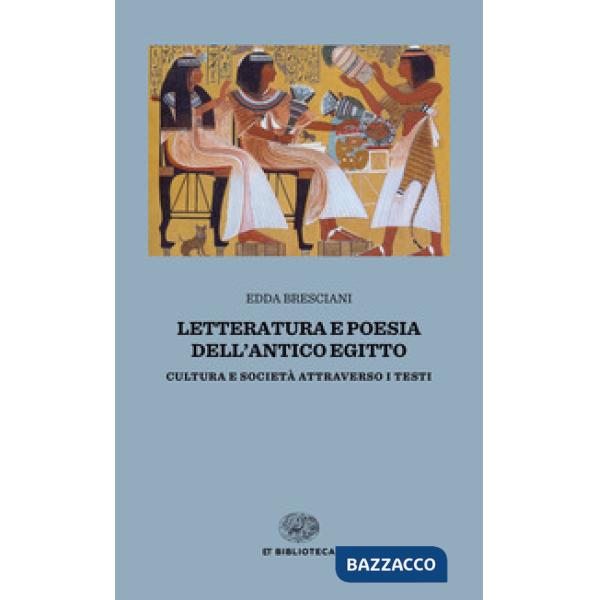 Letteratura e poesia dell'antico Egitto. Cultura e società attraverso i testi