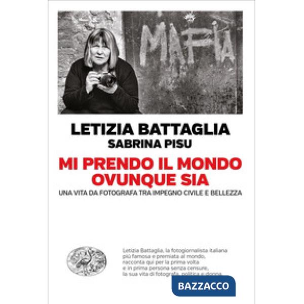 Mi prendo il mondo ovunque sia. Una vita da fotografa tra impegno civile e bellezza