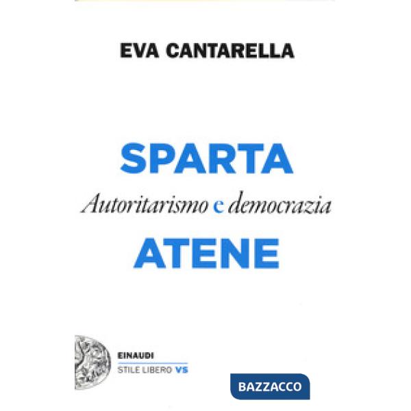 Sparta e Atene. Autoritarismo e democrazia