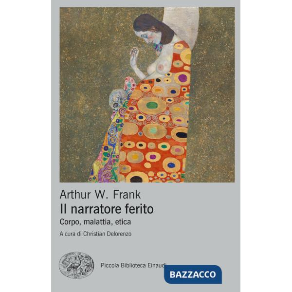 Narratore ferito. Corpo, malattia, etica (Il)