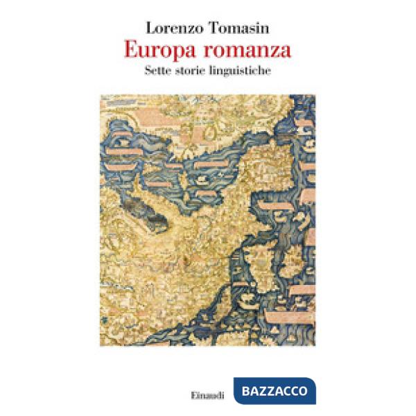 Europa romanza. Sette storie linguistiche