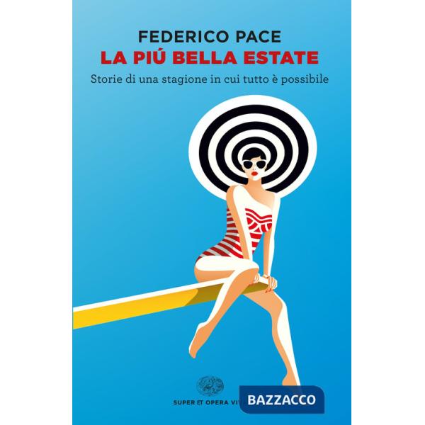 Più bella estate. Storie di una stagione in cui tutto è possibile (La)