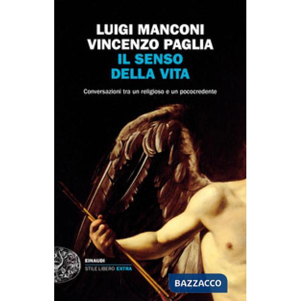 Senso della vita. Conversazioni tra un religioso e un pococredente (Il)