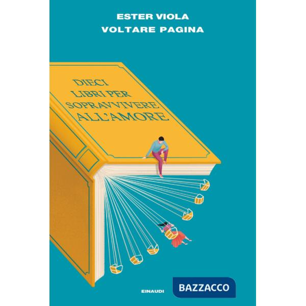 Voltare pagina. Dieci libri per sopravvivere all'amore