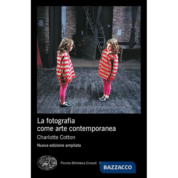 Fotografia come arte contemporanea. Ediz. a colori (La)