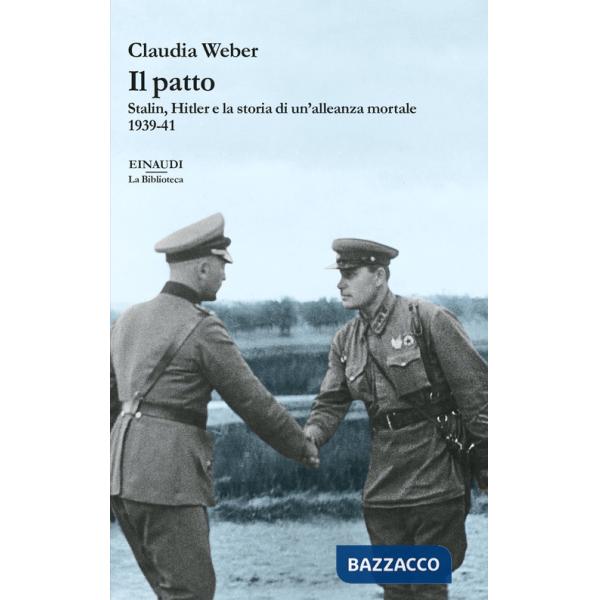 Patto. Stalin, Hitler e la storia di un'alleanza mortale 1939-41 (Il)