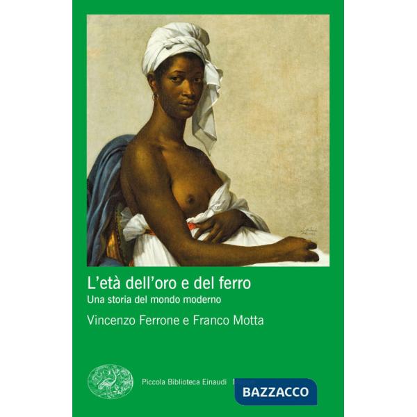 Età dell'oro e del ferro. Una storia del mondo moderno (L')