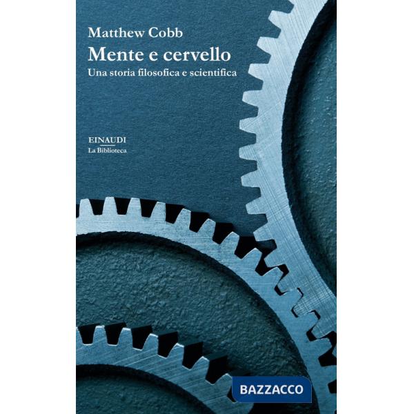 Mente e cervello. Una storia filosofica e scientifica