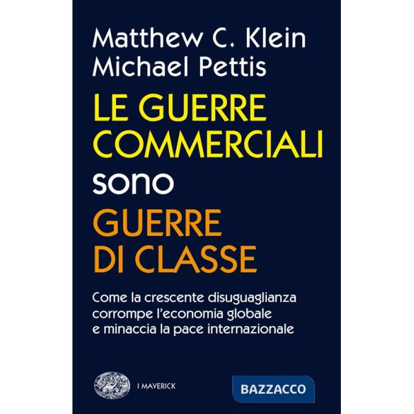 Guerre commerciali sono guerre di classe. Come la crescente disuguaglianza corrompe l'economia globale e minaccia la pace intern