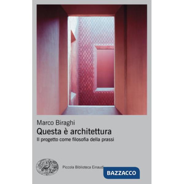 Questa è architettura. Il progetto come filosofia della prassi