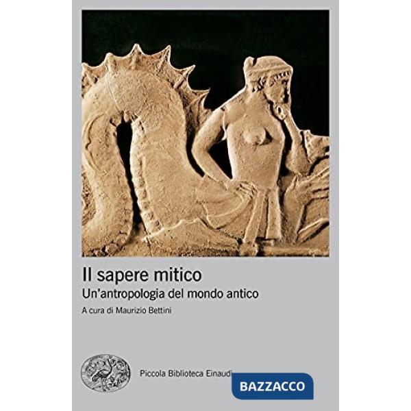 Sapere mitico. Un'antropologia del mondo antico (Il)