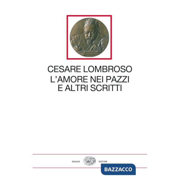 Amore nei pazzi e altri scritti (1851-1909) (L')