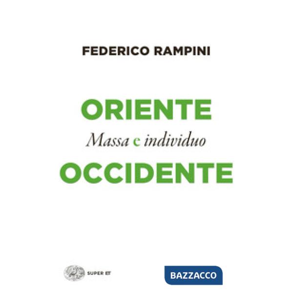 Oriente e Occidente. Massa e individuo