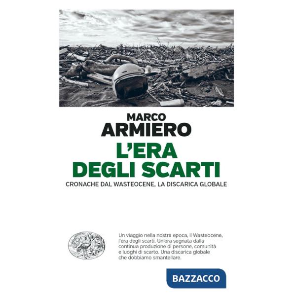 Era degli scarti. Cronache dal Wasteocene, la discarica globale (L')