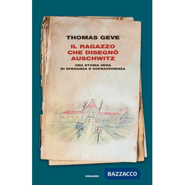 Ragazzo che disegnò Auschwitz. Una storia vera di speranza e sopravvivenza. Ediz. illustrata (Il)