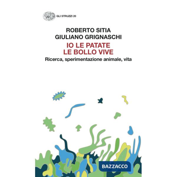Io le patate le bollo vive. Ricerca, sperimentazione animale, vita