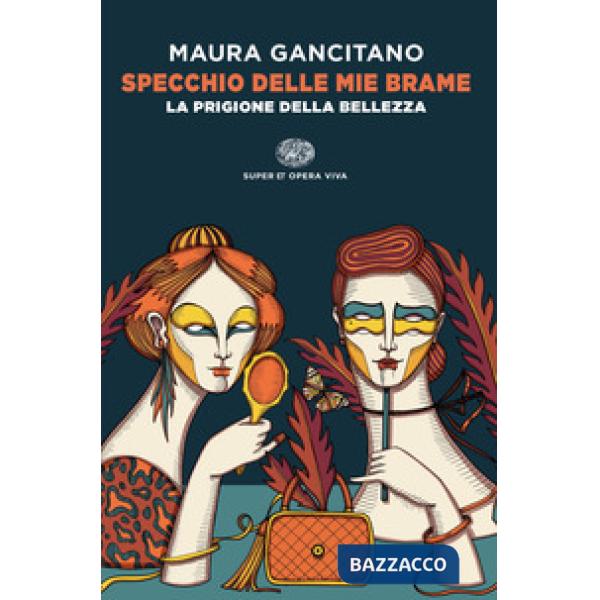 Specchio delle mie brame. La prigione della bellezza
