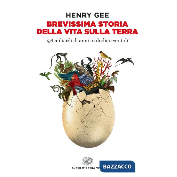 Brevissima storia della vita sulla Terra. 4,6 miliardi di anni in dodici capitoli