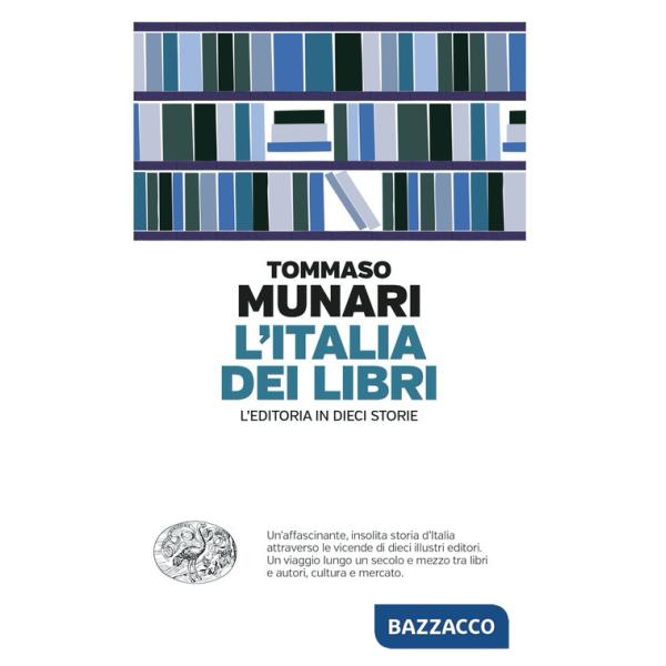 Italia dei libri. L'editoria in dieci storie (L')