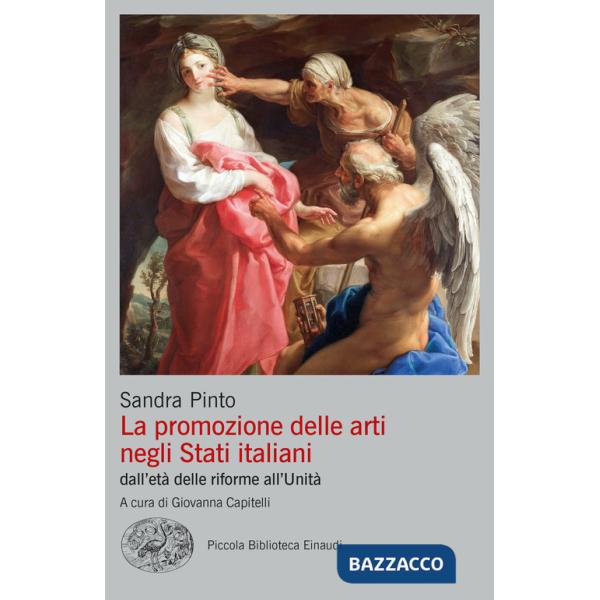 Promozione delle arti negli Stati italiani dall'età delle riforme all'Unità (La)