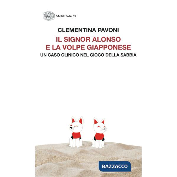 Signor Alonso e la volpe giapponese. Un caso clinico nel Gioco della Sabbia (Il)