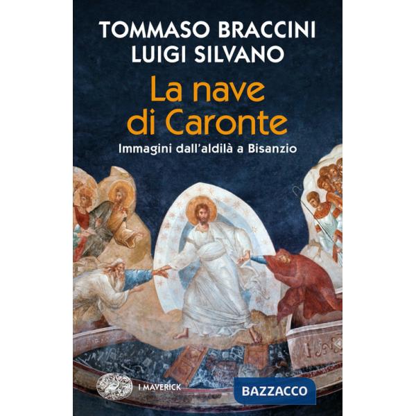 Nave di Caronte. Immagini dall'aldilà a Bisanzio (La)