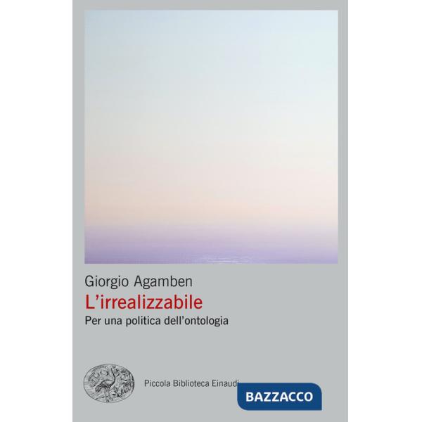 Irrealizzabile. Per una politica dell'ontologia (L')