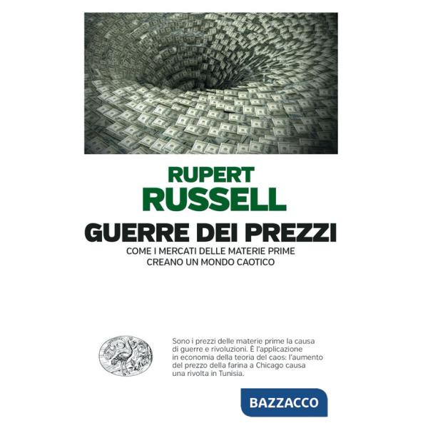 Guerre dei prezzi. Come i mercati delle materie prime creano un mondo caotico