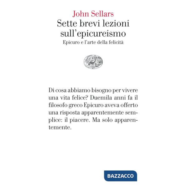 Sette brevi lezioni sull'epicureismo. Epicuro e l'arte della felicità