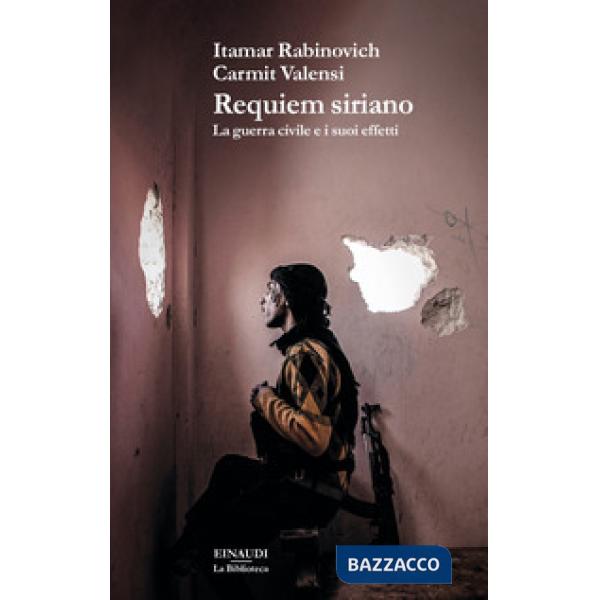Requiem siriano. La guerra civile e i suoi effetti