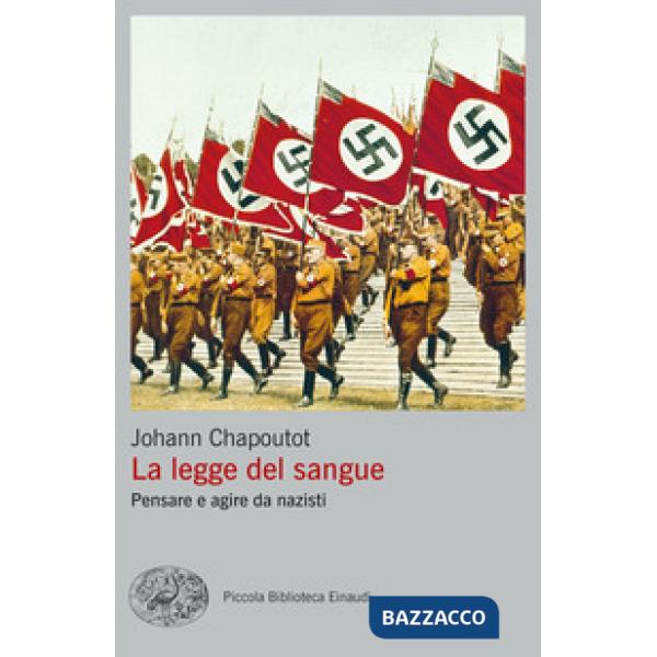 Legge del sangue. Pensare e agire da nazisti (La)