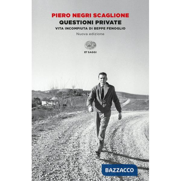 Questioni private. Vita incompiuta di Beppe Fenoglio. Nuova ediz.