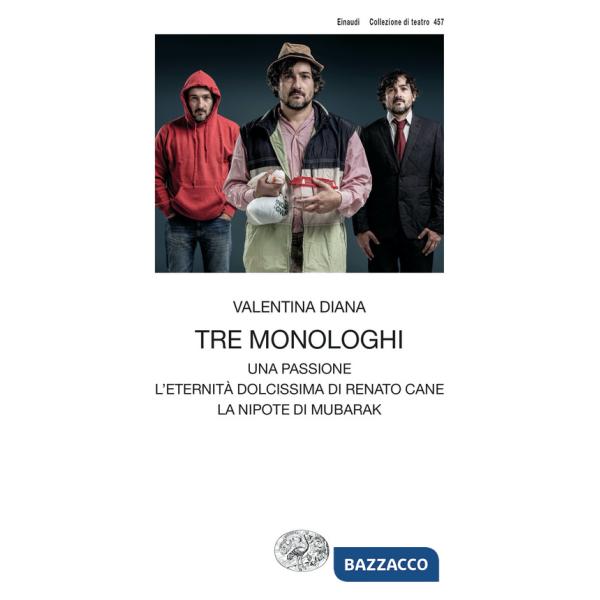 Tre monologhi: Una passione-L'eternità dolcissima di Renato Cane-La nipote di Mubarak